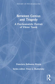 Between Genius and Tragedy: A Psychoanalytic Portrait of Viktor Tausk book cover