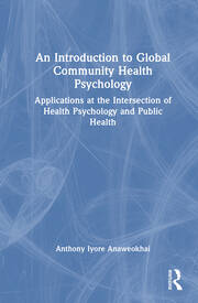 An Introduction to Global Community Health Psychology: Applications at the Intersection of Health Psychology and Public Health book cover