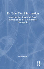 Fix Your Tier 1 Instruction: Applying the Science of Good Instruction to the Art of School Leadership book cover