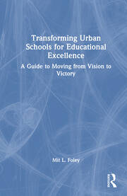 Transforming Urban Schools for Educational Excellence: A Guide to Moving from Vision to Victory book cover