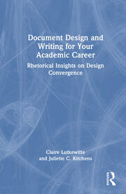 Document Design and Writing for Your Academic Career: Rhetorical Insights on Design Convergence book cover