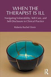 When the Therapist Is Ill: Navigating Vulnerability, Self-Care, and Self-Disclosure in Clinical Practice book cover