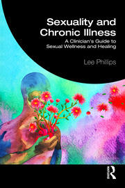 Sexuality and Chronic Illness: A Clinician's Guide to Sexual Wellness and Healing book cover