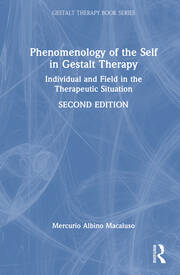 Phenomenology of the Self in Gestalt Therapy: Individual and Field in the Therapeutic Situation book cover
