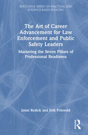 The Art of Career Advancement for Law Enforcement and Public Safety Leaders: Mastering the Seven Pillars of Professional Readiness book cover