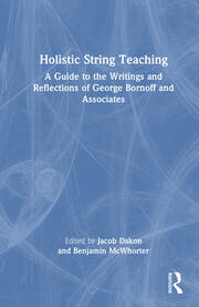 Holistic String Teaching: A Guide to the Writings and Reflections of George Bornoff and Associates book cover