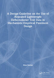 A Design Guideline on the Use of Repeated Lightweight Deflectometer Test Data in Mechanistic-Empirical Pavement Design book cover