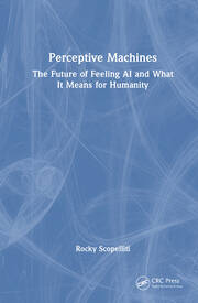 Perceptive Machines: The Future of Feeling AI and What It Means for Humanity book cover