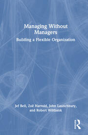 Managing Without Managers: Building a Flexible Organization book cover