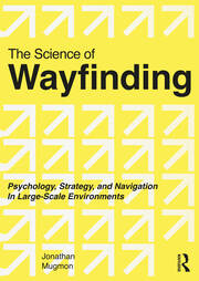 The Science of Wayfinding: Psychology, Strategy, and Navigation in Large-Scale Environments book cover