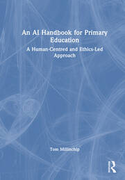An AI Handbook for Primary Education: A Human-Centred and Ethics-Led Approach book cover