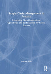 Supply Chain Management in Practice: Integrating Digital Innovations, Operations,  and Sustainability for Global Success book cover