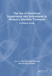 The Use of Nutritional Supplements and Antioxidants in Women’s Infertility Treatment: A Clinical Guide book cover