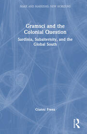 Gramsci and the Colonial Question: Sardinia, Subalternity, and the Global South book cover