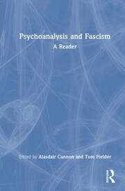 Psychoanalysis and Fascism: A Reader book cover