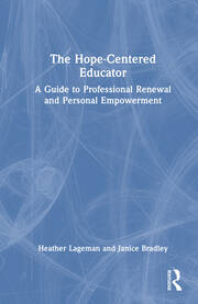 The Hope-Centered Educator: A Guide to Professional Renewal and Personal Empowerment book cover
