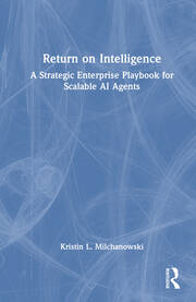 Return on Intelligence: A Strategic Enterprise Playbook for Scalable AI Agents book cover
