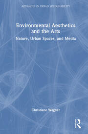 Environmental Aesthetics and the Arts: Nature, Urban Spaces, and Media book cover