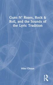 Guns N’ Roses, Rock & Roll, and the Sounds of the Lyric Tradition book cover