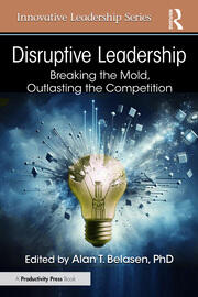 Disruptive Leadership: Breaking the Mold, Outlasting the Competition book cover