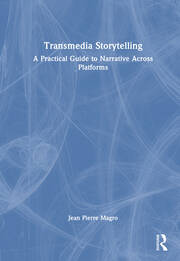 Transmedia Storytelling: A Practical Guide to Narrative Across Platforms book cover