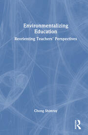 Environmentalizing Education: Reorienting Teachers’ Perspectives book cover
