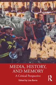 Media, History, and Memory: A Critical Perspective book cover