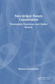 Face-to-face Nature Conservation: Provocative Questions and Useful Retorts book cover