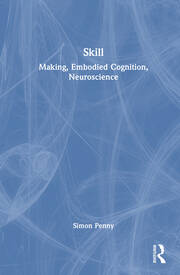 Skill: Making, Embodied Cognition, Neuroscience book cover