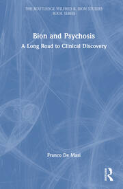 Bion and Psychosis: A Long Road to Clinical Discovery book cover
