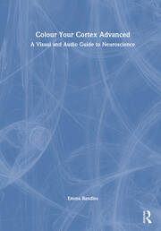 Colour Your Cortex Advanced: A Visual and Audio Guide to Neuroscience book cover