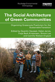 The Social Architecture of Green Communities: Organizing Grassroots Practivism for the Sustainable Transition book cover
