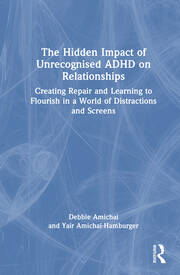 The Hidden Impact of Unrecognised ADHD on Relationships: Creating Repair and Learning to Flourish in a World of Distractions and Screens book cover