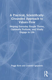 A Practical, Scientifically-Grounded Approach to Values-Flow: Helping Everyday People Thrive, Optimally Perform, and Vitally Engage in Life book cover