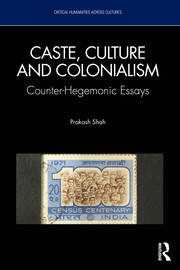 Caste, Culture and Colonialism: Counter-Hegemonic Essays book cover