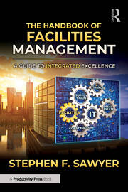 The Handbook of Facilities Management: A Guide to Integrated Excellence book cover