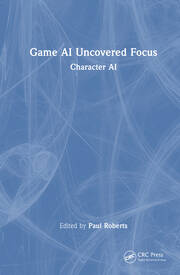 Game AI Uncovered Focus: Character AI book cover
