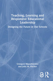 Teaching, Learning and Responsive Educational Leadership: Designing the Future in Our Schools book cover