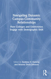 Navigating Dynamic Campus-Community Relationships: How Colleges and Universities Engage with Demographic Shift book cover