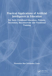 Practical Applications of Artificial Intelligence in Education: For Early Childhood Education, Primary, Secondary, Baccalaureate and Vocational Training book cover