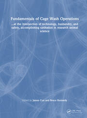 Fundamentals of Cage Wash Operations: At the intersection of technology, husbandry, safety, and compliance, accomplishing sanitation in research animal science book cover