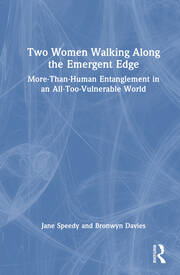 Two Women Walking Along the Emergent Edge: More-Than-Human Entanglement in an All-Too-Vulnerable World book cover