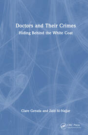 Doctors and Their Crimes: Hiding Behind the White Coat book cover