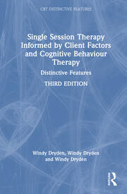Single-Session Therapy Informed by Client Factors and Cognitive Behaviour Therapy: Distinctive Features book cover