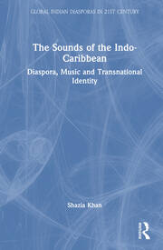 The Sounds of the Indo-Caribbean: Diaspora, Music and Transnational Identity book cover