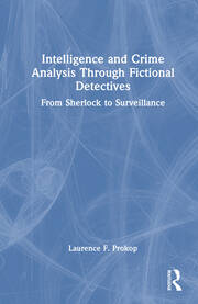 Intelligence and Crime Analysis Through Fictional Detectives: From Sherlock to Surveillance book cover