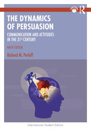 The Dynamics of Persuasion: Communication and Attitudes in the 21st Century book cover