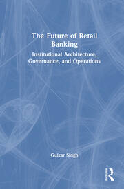 The Future of Retail Banking: Institutional Architecture, Governance, and Operations book cover