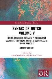 Syntax of Dutch Volume V: Nouns and Noun Phrases 2: Prenominal elements, pronouns and syntactic uses of noun phrases book cover