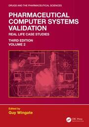 Pharmaceutical Computer Systems Validation: Volume 2 - Real Life Case Studies book cover